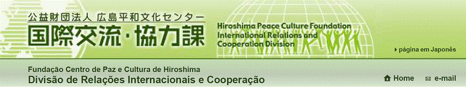 Fundação Centro de Paz e Cultura de Hiroshima Divisão de Relações Internacionais e Cooperação